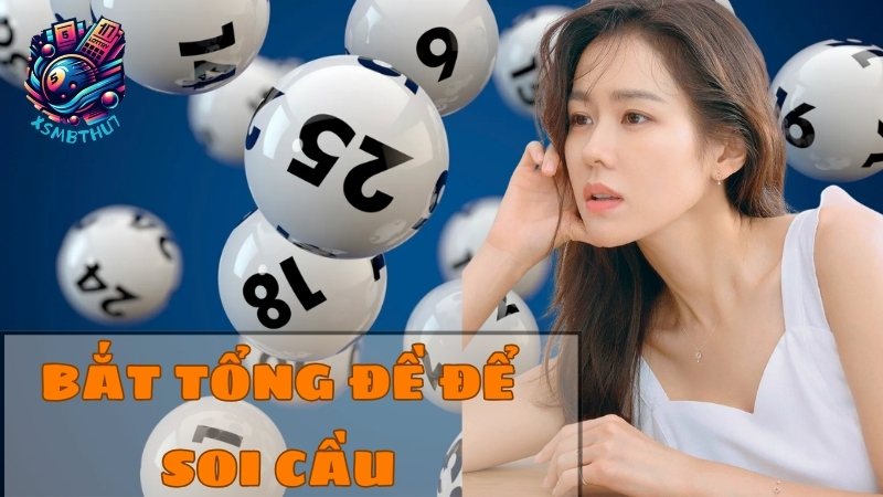 Bắt tổng đề để soi cầu