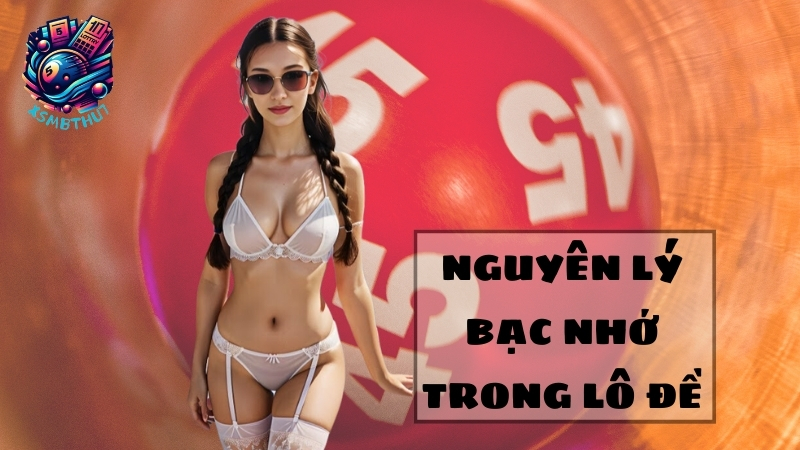 Nguyên lý bạc nhớ trong lô đề