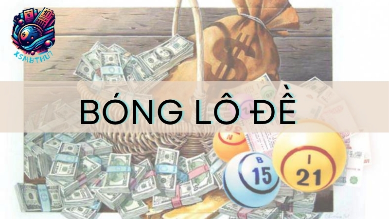 Bóng lô đề là gì?