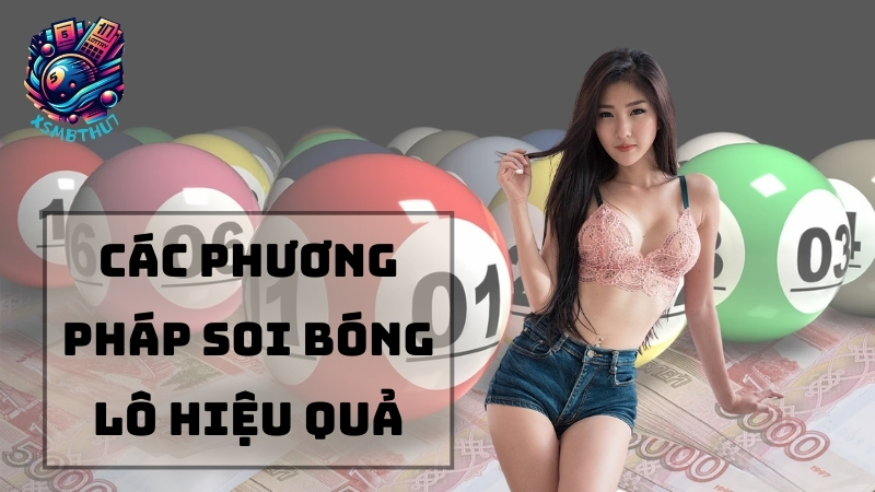 Các phương pháp soi bóng lô hiệu quả 