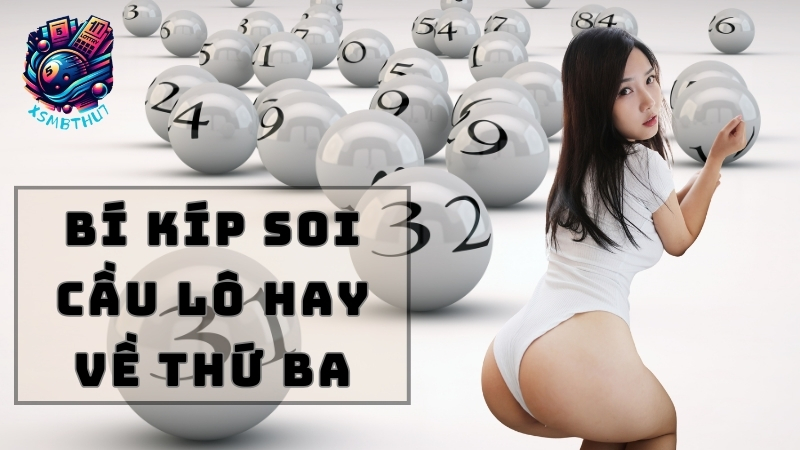 Bí kíp soi cầu lô hay về thứ ba