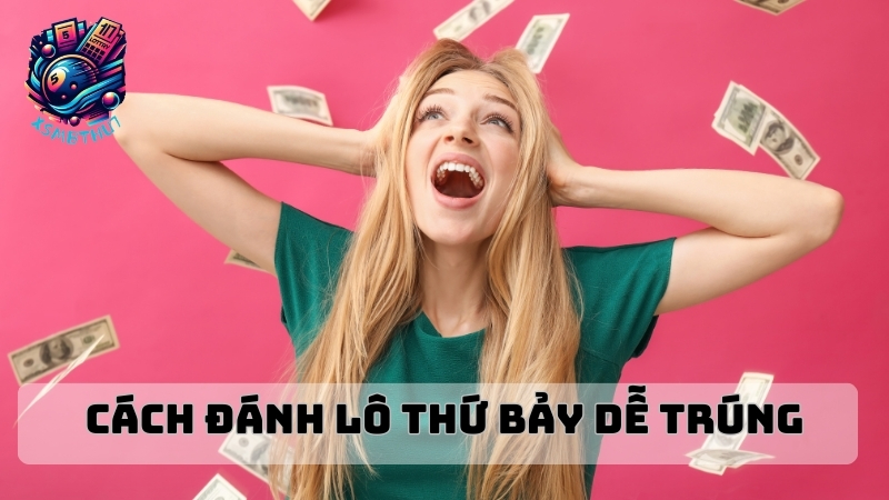 Cách đánh lô thứ bảy dễ trúng