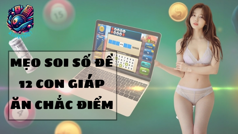 Bí quyết soi số đề 12 con giáp