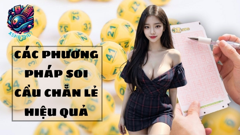 Các phương pháp soi cầu chẵn lẻ hiệu quả 