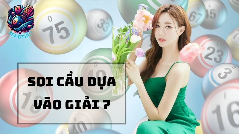 Soi cầu dựa vào giải 7